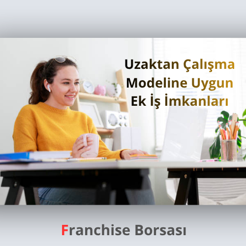 Uzaktan Çalışma Modeline Uygun Ek İş İmkanları