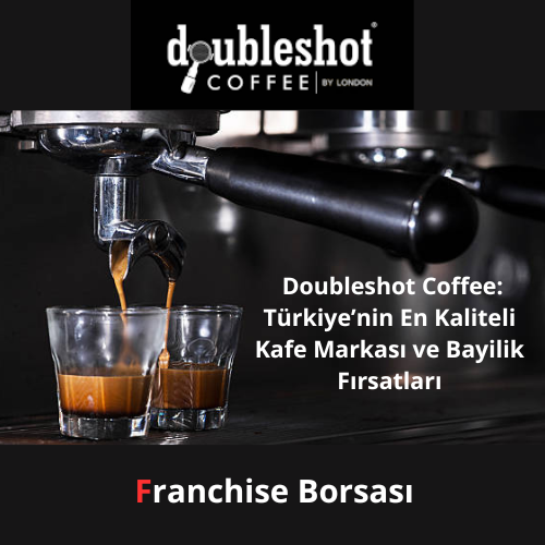 Doubleshot Coffee: Türkiye’nin En Kaliteli Kafe Markası