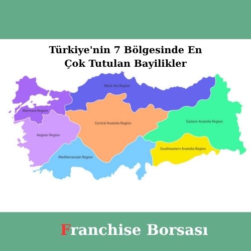 Türkiye’nin 7 Bölgesinde En Çok Tutulan Bayilikler