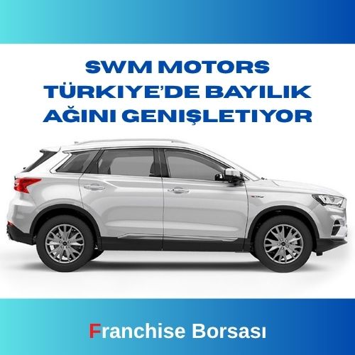 SWM Motors Türkiye’de Bayilik Ağını Genişletiyor