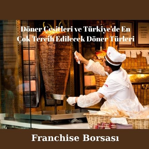 Döner Çeşitleri ve Türkiye’de En Çok Tercih Edilecek Döner Türleri