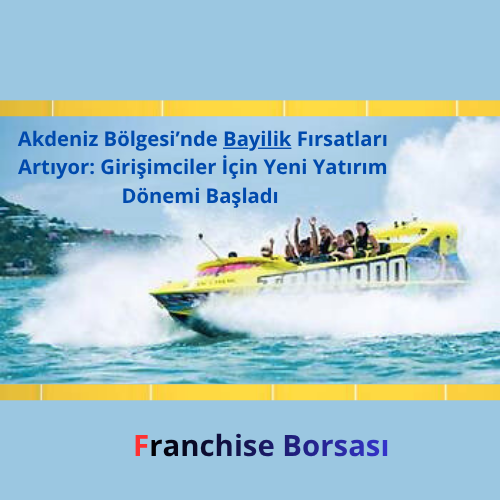 Akdeniz Bölgesi’nde Bayilik Fırsatları Artıyor