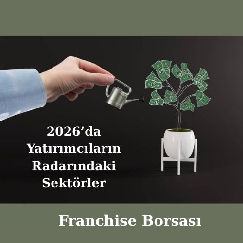 2026’da Yatırımcıların Radarındaki Sektörler
