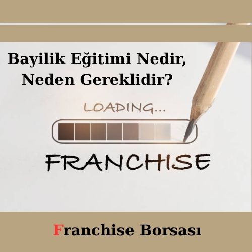 Bayilik Eğitimi Nedir, Neden Gereklidir?