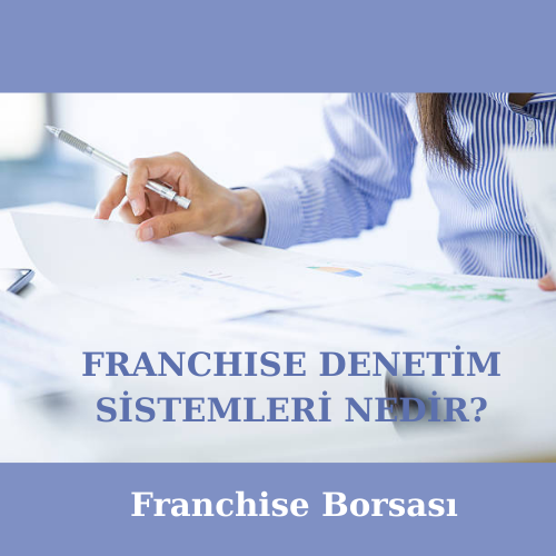 Franchise Denetim Sistemleri Nedir?