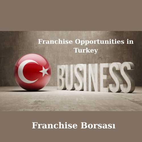 Franchise Opportunities in Turkey