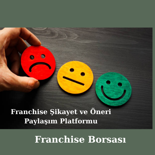 Franchise Şikayet ve Öneri Paylaşım Platformu