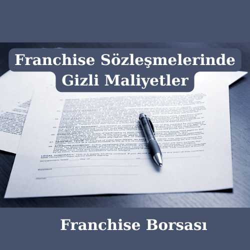 Franchise Sözleşmelerinde Gizli Maliyetler