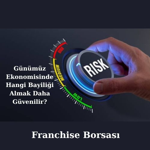 Günümüz Ekonomisinde Hangi Bayiliği Almak Daha Güvenilir?
