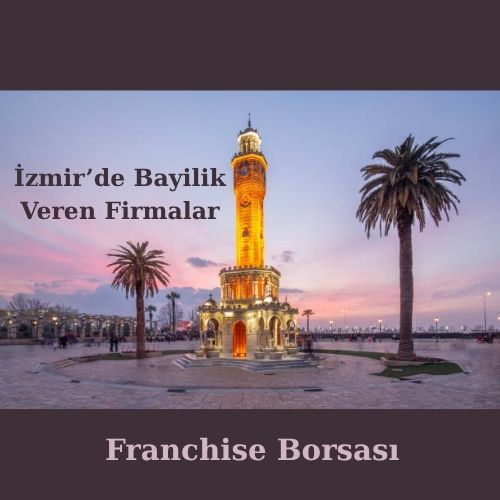 İzmir’de Bayilik Veren Firmalar