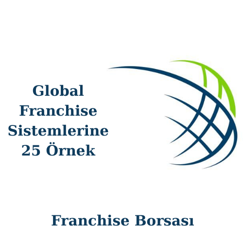 Global Franchise Sistemlerine 25 Örnek