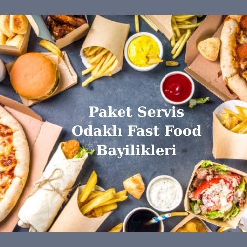 Paket Servis Odaklı Fast Food Bayilikleri