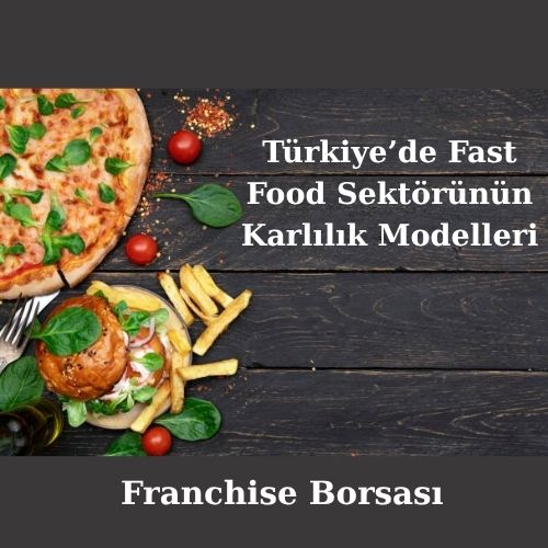 Türkiye’de Fast Food Sektörünün Karlılık Modelleri