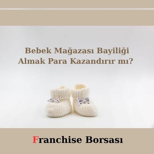 Bebek Mağazası Bayiliği Almak Para Kazandırır mı? 