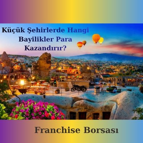 Küçük Şehirlerde Hangi Bayilikler Para Kazandırır?