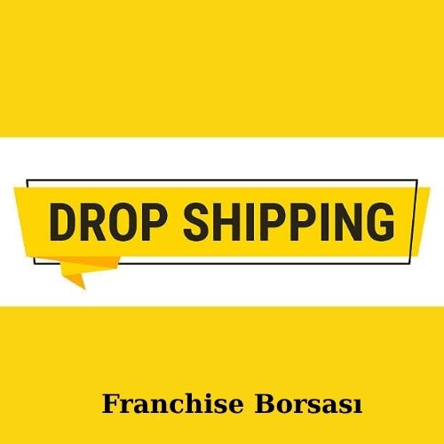 İnternetten Satış Yapmak ve Dropshipping Bayilik Sistemi