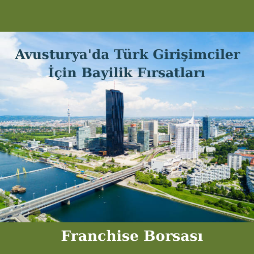 Avusturya’da Türk Girişimciler İçin Bayilik Fırsatları