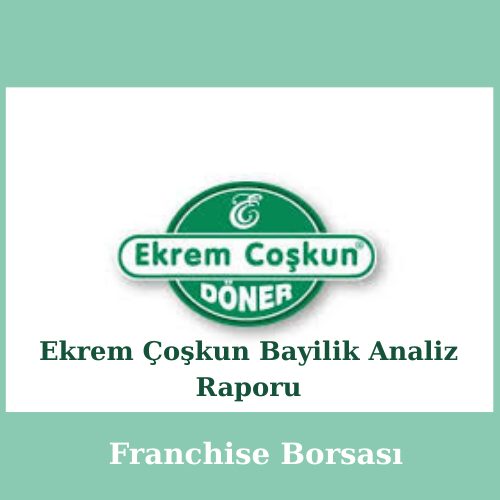 Ekrem Çoşkun Bayilik Analiz Raporu