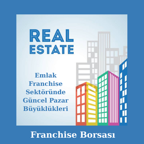 Emlak Franchise Sektöründe Güncel Pazar Büyüklükleri