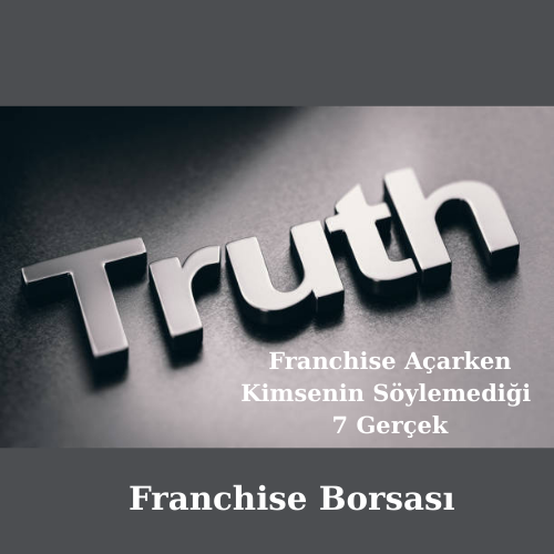 Franchise Açarken Kimsenin Söylemediği 7 Gerçek
