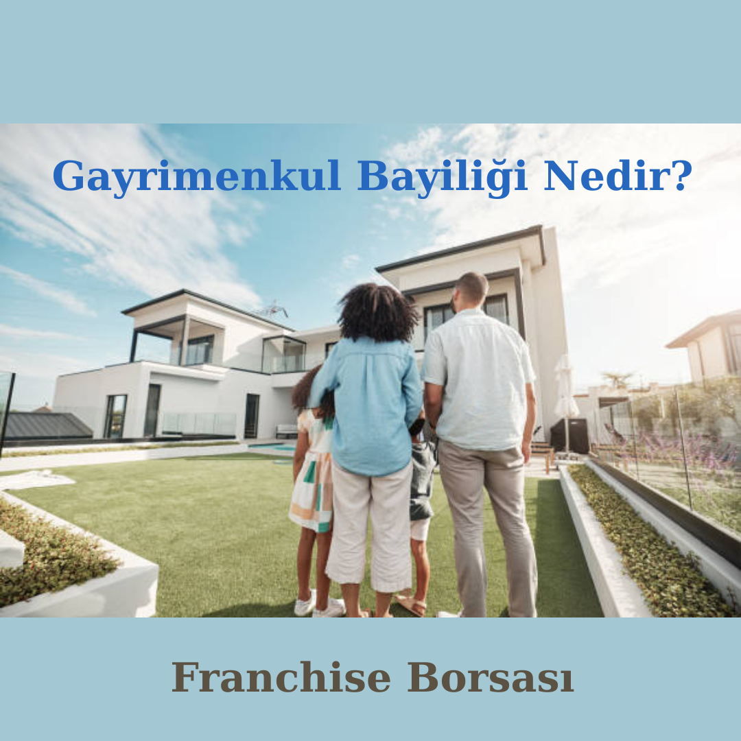 Gayrimenkul Bayiliği Nedir?