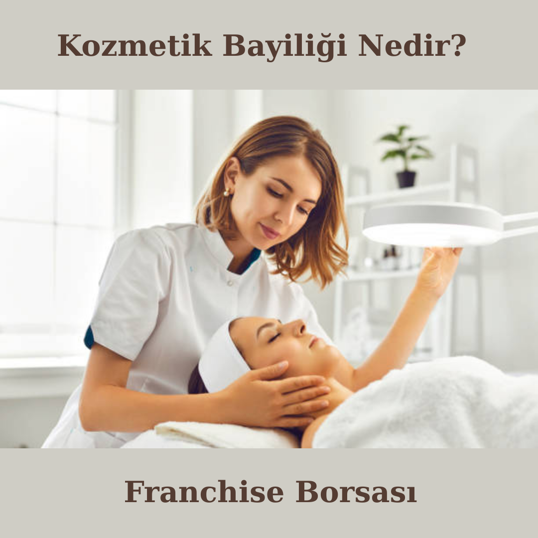 Kozmetik Bayiliği Nedir?