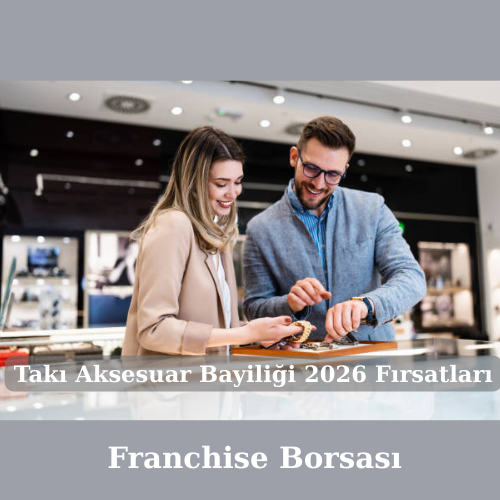Takı Aksesuar Bayiliği 2026 Fırsatları görseli