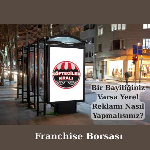 Bir Bayiliğiniz Varsa Yerel Reklamı Nasıl Yapmalısınız?