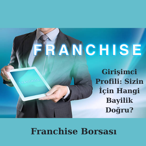 Girişimci Profili: Sizin İçin Hangi Bayilik Doğru?