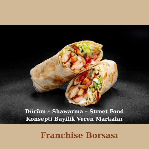 Dürüm – Shawarma – Street Food Konsepti Bayilik Veren Markalar