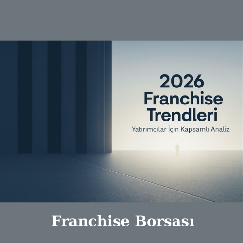 2026 Franchise Trendleri: Yatırımcılar İçin Kapsamlı Rehber görseli