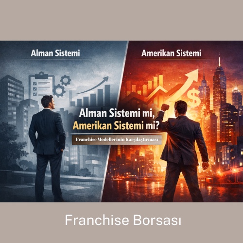 Alman Franchise Sistemi mi, Amerikan Franchise Sistemi mi?