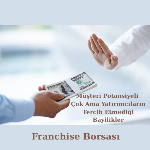 Müşteri Potansiyeli Çok Ama Yatırımcıların Tercih Etmediği Bayilikler