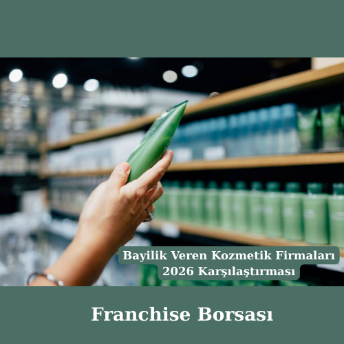 Bayilik Veren Kozmetik Firmaları 2026 Karşılaştırması görseli