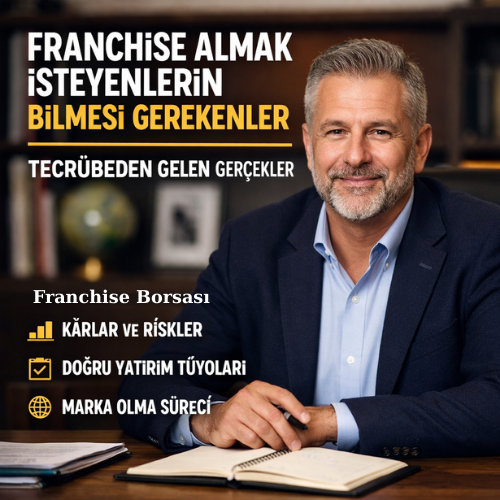 Franchise’ta Gerçekler: Kazanç, Risk ve Doğru Yatırımın Şifreleri