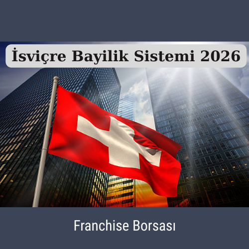 İsviçre Bayilik Sistemi 2026