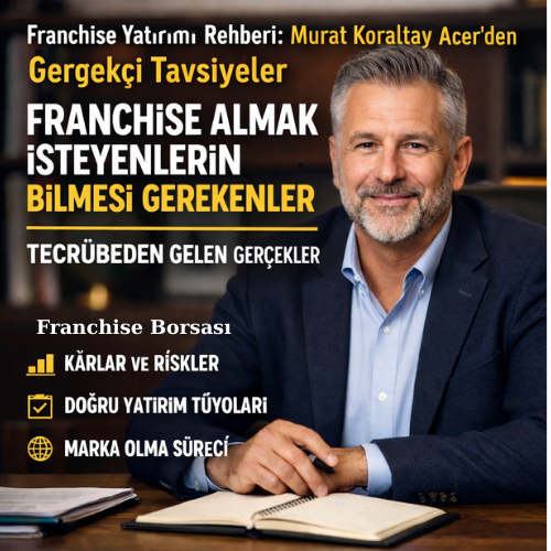 Franchise’ta Gerçekler: Kazanç, Risk ve Doğru Yatırımın Şifreleri